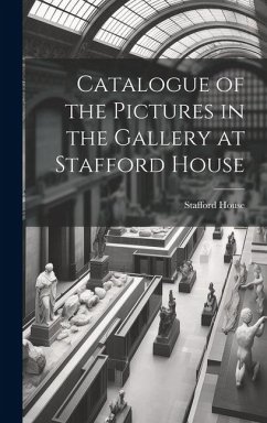 Catalogue of the Pictures in the Gallery at Stafford House - House, Stafford