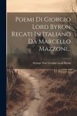 Poemi Di Giorgio Lord Byron Recati In Italiano Da Marcello Mazzoni... Poemi Di Giorgio Lord Byron Recati In Italiano Da Marcello Mazzoni...