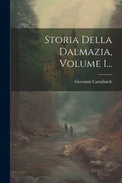 Storia Della Dalmazia, Volume 1... Cover Storia Della Dalmazia, Volume 1...