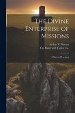 The Divine Enterprise of Missions: A Series of Lectures