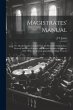 Magistrates' Manual; Or, Handy Book... - Bild 1