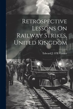 Retrospective Lessons On Railway Strikes, United Kingdom - Croker, Edward J. O'B