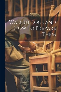 Walnut Logs and How to Prepare Them - Anonymous