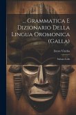... Grammatica E Dizionario Della Lingua Oromonica (Galla): Italiano-Galla ... Grammatica E Dizionario Della Lingua Oromonica (Galla): Italiano-Galla