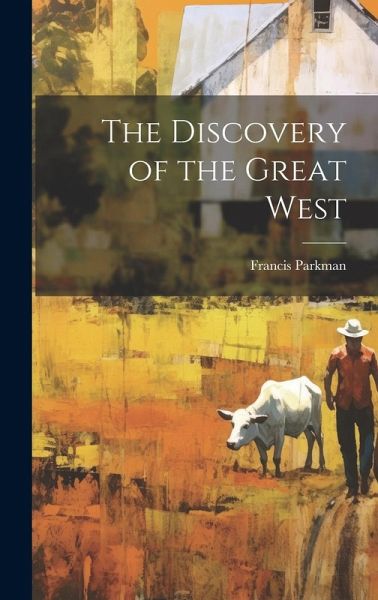 The Discovery of the Great West The Discovery of the Great West