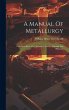 A Manual Of Metallurgy: Fuel, Iron,... - Bild 1