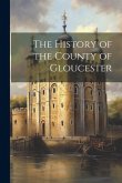 The History of the County of Gloucester
