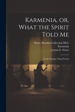 Karmenia, or, What the Spirit Told Me: Truth Stranger Than Fiction