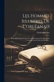 Les Hommes Illustres De L'orléanais: Biographie Générale Des Trois Départements Du Loiret, De L'eure-et-loir Et De Loir-et-cher...