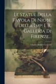 Le Statue Della Favola Di Niobe Della Imp. E R. Galleria Di Firenze... Le Statue Della Favola Di Niobe Della Imp. E R. Galleria Di Firenze...