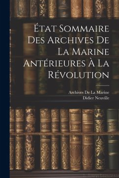 Cover État Sommaire Des Archives De La Marine Antérieures À La Révolution