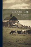 Sericulture: Instruction In The Art Of Producing Silk