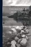 Dalmatia and Montenegro: With a Journey to Mostar in Herzegovia, and Remarks On the Slavonic Nations; the History of Dalmatia and Ragusa; the U