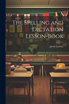 The Spelling and Dictation Lesson-Book - Lowres, Jacob