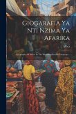 Giogarafia Ya Nti Nzima Ya Afarika: Geography Of Africa In The Mombasa Swahili Language...