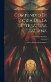 Compendio Di Storia Della Letteratura Italiana: Ad Uso Delle Scuole Secondarie