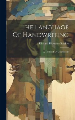 The Language Of Handwriting: A Textbook Of Graphology - Stocker, Richard Dimsdale
