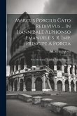Marcus Porcius Cato Redivivus ... In Hannibale Alphonso Emanuele S. R. Imp. Principe A Porcia: Seu Genealogia Historica Porciae Prosapiae