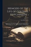 Memoirs of the Life of Colonel Hutchinson ..: With Original Anecdotes of Many of the Most Distinguished of His Contemporaries and a Summary Review of