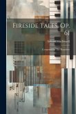 Fireside Tales, Op. 61: Composed For The Pianoforte