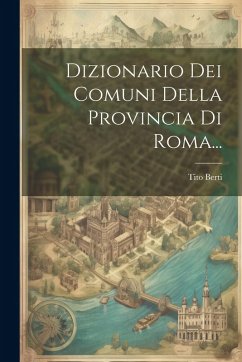 Cover Dizionario Dei Comuni Della Provincia Di Roma...