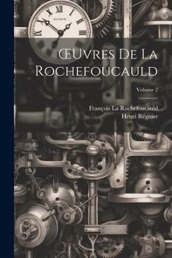 OEuvres De La Rochefoucauld; Volume 2 - Régnier, Henri; La Rochefoucauld, François