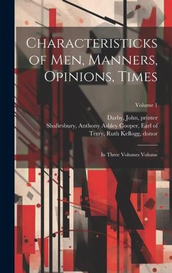 Cover Characteristicks of men, Manners, Opinions, Times: In Three Volumes Volume; Volume 1