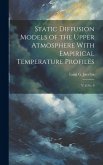 Static Diffusion Models of the Upper Atmosphere With Empirical Temperature Profiles Static Diffusion Models of the Upper Atmosphere With Empirical Temperature Profiles