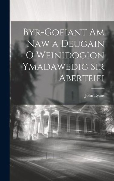 Byr-Gofiant am Naw a Deugain o Weinidogion Ymadawedig sir Aberteifi Byr-Gofiant am Naw a Deugain o Weinidogion Ymadawedig sir Aberteifi