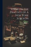 Scenes In The Practice Of A New York Surgeon