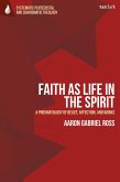 Faith as Life in the Spirit Faith as Life in the Spirit