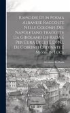 Rapsodie D'un Poema Albanese Raccolte Nelle Colonie Del Napoletano Tradotte Da Girolamo De Rada E Per Cura Di Lui E Di N.J. De Coronei Ordinate E Mess