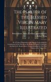 The Psalter of the Blessed Virgin Mary Illustrated: or a Critical Disquisition and Enquiry Concerning the Genuineness of the Parody on the Psalms of D