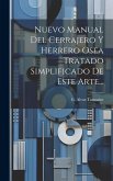 Nuevo Manual Del Cerrajero Y Herrero Osea Tratado Simplificado De Este Arte... Nuevo Manual Del Cerrajero Y Herrero Osea Tratado Simplificado De Este Arte...