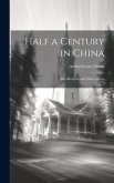 Half a Century in China: Recollections and Observations