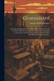 Guanahaní: Investigaciones Histórico-geográficas Sobre El Derrotero De Cristóbal Colón Por Las Bahamas Y Costa De Cuba, Que Comre