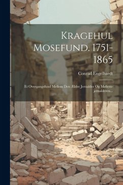 Kragehul Mosefund. 1751-1865: Et Overgangsfund Mellem Den Ældre Jernalder Og Mellem-jernalderen... - Engelhardt, Conrad Kragehul Mosefund. 1751-1865: Et Overgangsfund Mellem Den Ældre Jernalder Og Mellem-jernalderen... - Engelhardt, Conrad
