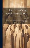 English Glees And Part-songs: An Inquiry Into Their Historical Development, By William Alex. Barrett