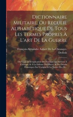 Cover Dictionnaire Militaire, Ou Recueil Alphabétique De Tous Les Termes Propres À L'art De La Guerre