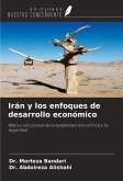 Irán y los enfoques de desarrollo económico Irán y los enfoques de desarrollo económico