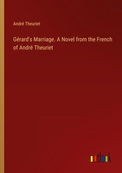 Gérard's Marriage. A Novel from the French of André Theuriet