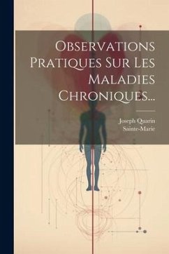 Observations Pratiques Sur Les Maladies Chroniques... - Quarin, Joseph; Sainte-Marie