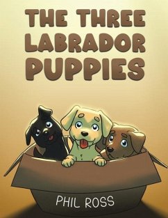 The Three Labrador Puppies - Ross, Phil