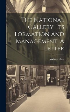 Cover The National Gallery, Its Formation And Management, A Letter