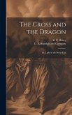 The Cross and the Dragon: Or, Light in the Broad East