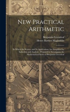 Cover New Practical Arithmetic: In Which the Science and Its Applications Are Simplified by Induction and Analysis: Prepared to Accompany the Mathemat