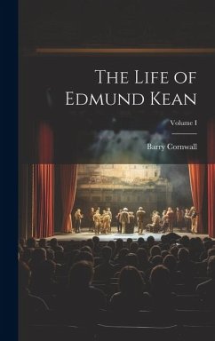 Cover The Life of Edmund Kean; Volume I