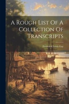 A Rough List Of A Collection Of Transcripts - Gay, Frederick Lewis