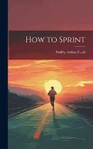 How to Sprint How to Sprint