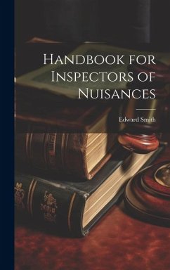 Handbook for Inspectors of Nuisances - Smith, Edward